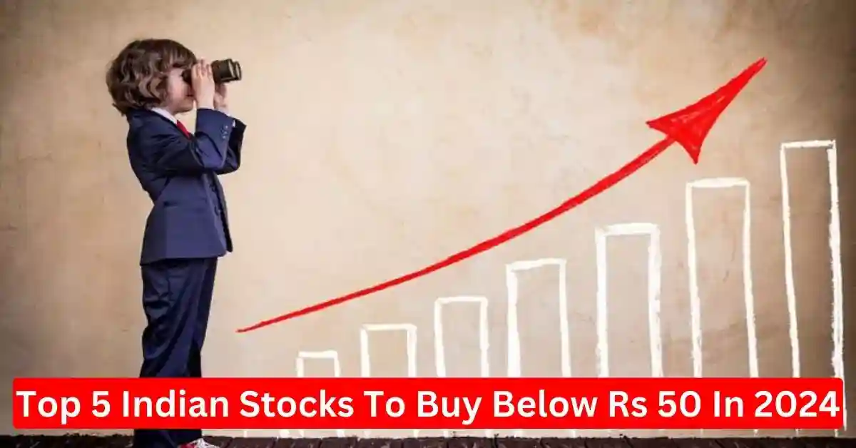 Top 5 Indian stocks to buy below Rs 50 in 2024