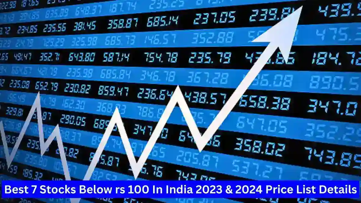 Best 7 Stocks Below rs 100 In India 2023 & 2024 Price List Details