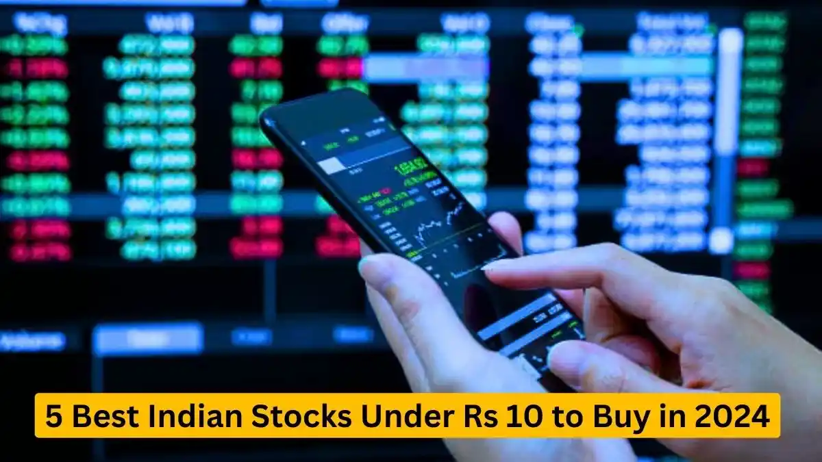 5 Best Indian Stocks Under Rs 10 to Buy in 2024