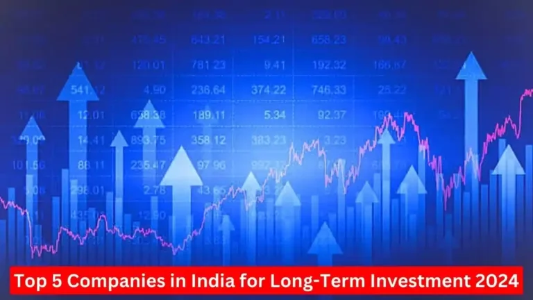 Top 5 Companies in India for Long-Term Investment 2024