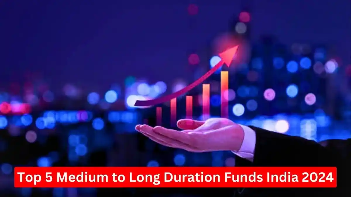 Top 5 medium to long duration fund india 2024