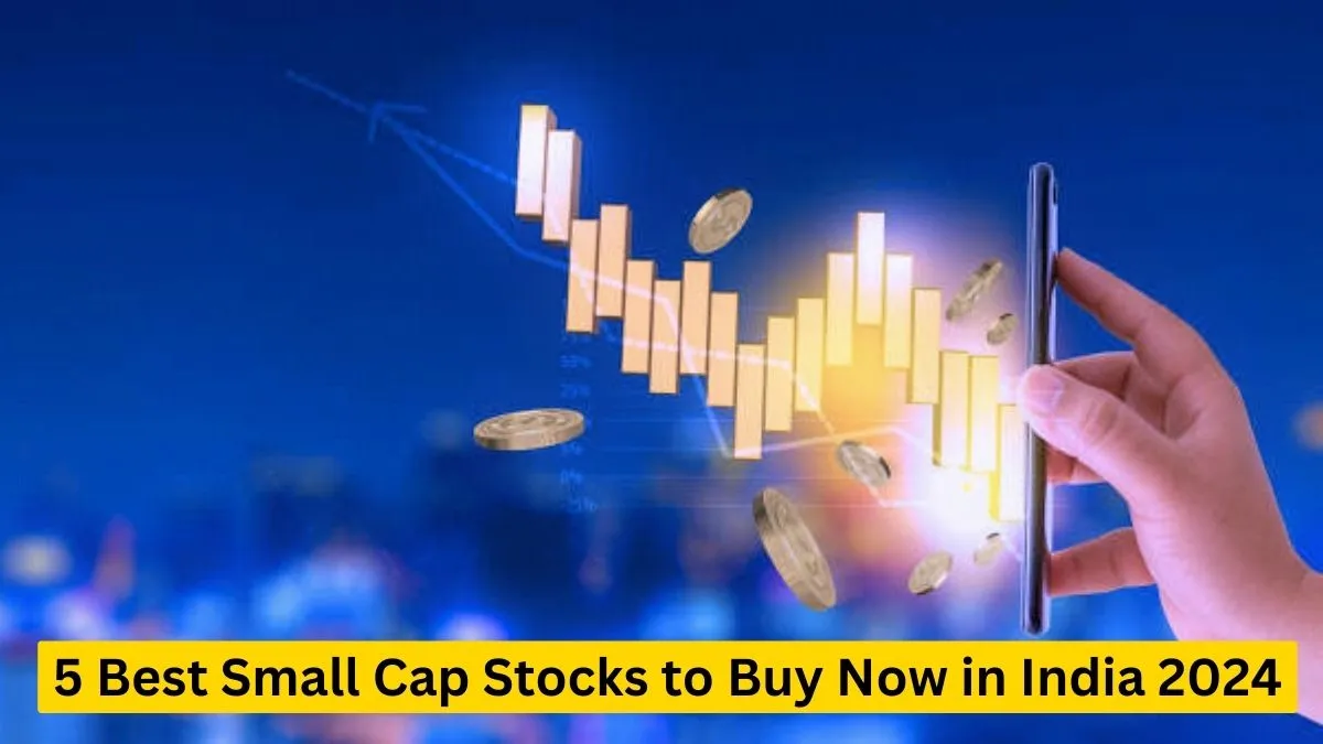 5 Best Small Cap Stocks to Buy Now in India 2024