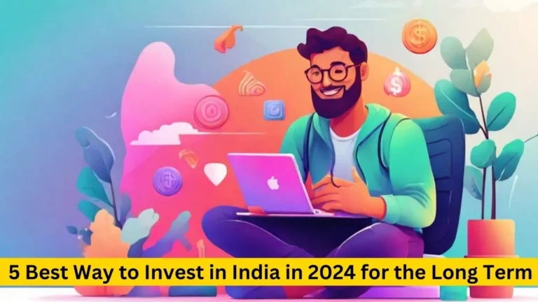 5 Best Way to Invest in India in 2024 for the Long Term