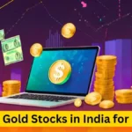 Best Gold Stocks in India for 2024