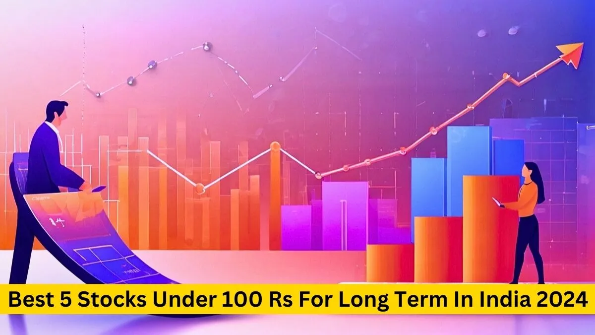 Stocks Under 100 Rs For Long Term In India 2024